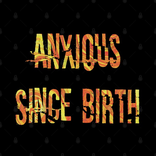 Anxious Since Birth (orange) by Narrie