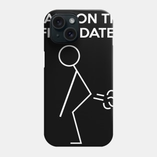 I Fart On A First Date Phone Case