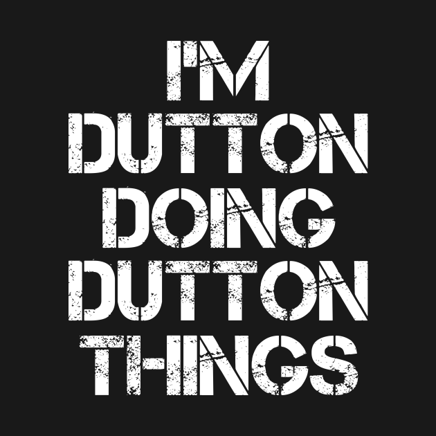 Disover Dutton Name T Shirt - Dutton Doing Dutton Things - Dutton - T-Shirt