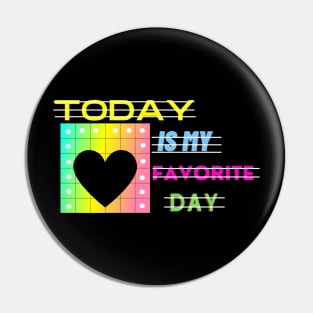 today is my favorite day Pin