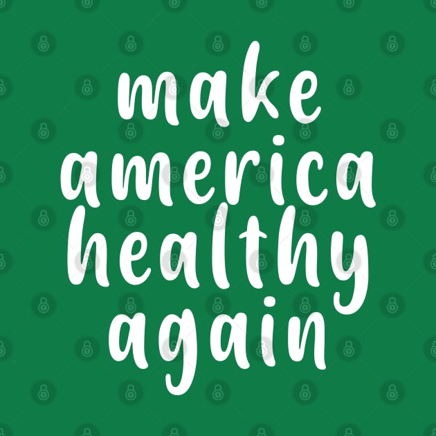 MAKE AMERICA HEALTHY AGAIN by NAYAZstore