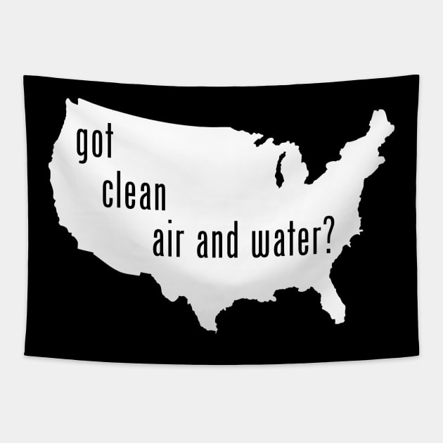 USA - Got Clean Air & Water? Tapestry by CleanWater2019