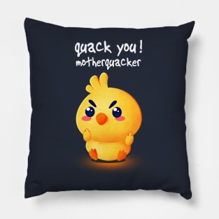 Quack you, mutherquacker Pillow