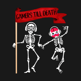 Gamers till death T-Shirt