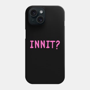 british accent jokes innit? Phone Case