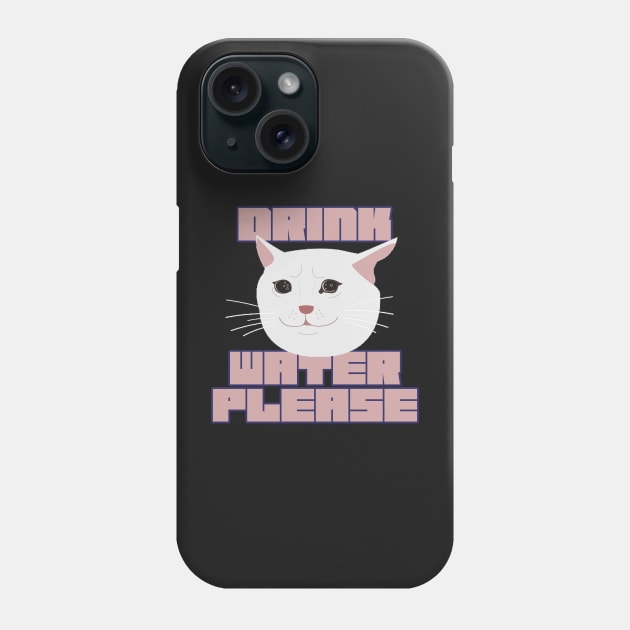 Please Drink Water Phone Case by the-Bebop