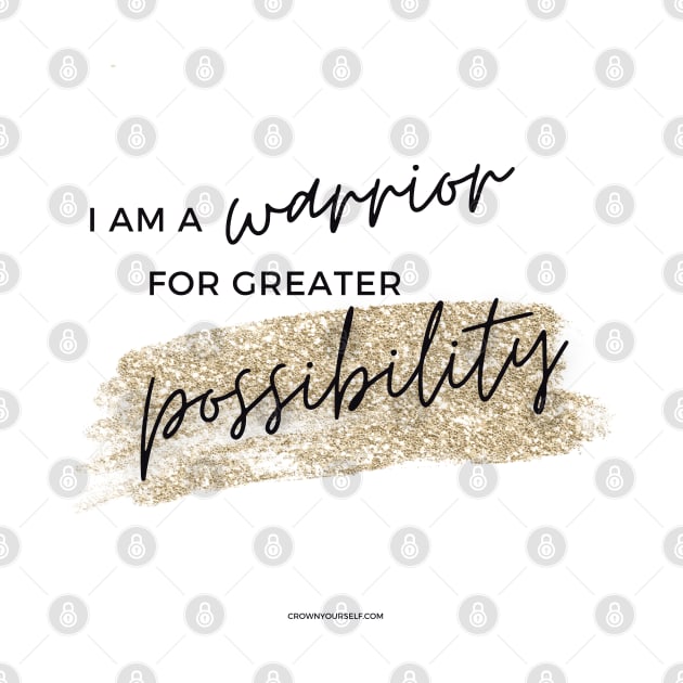 Warrior for Possibility by Crown Yourself