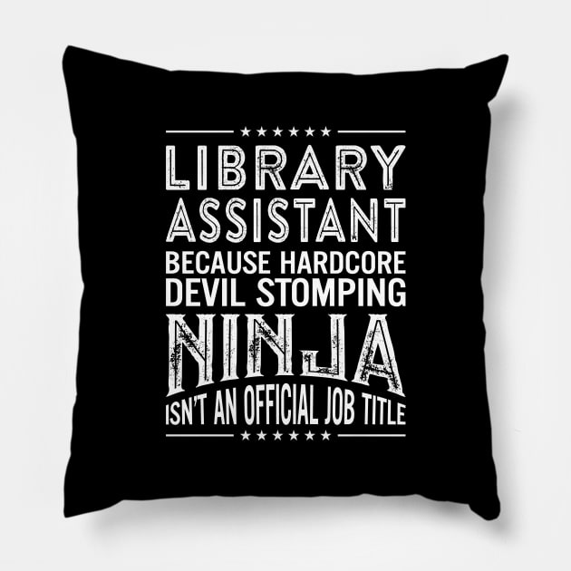 Library assistant Because Hardcore Devil Stomping Ninja Isn't An Official Job Title Pillow by RetroWave