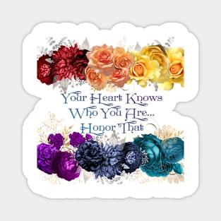 Your Heart Knows Who You Are, Honor That - Pride Support Magnet