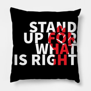 Stand Up For What Is Right Pillow
