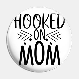 Hooked On Mom Pin