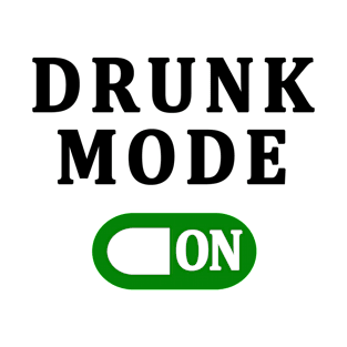 DRUNK MODE ON T-Shirt