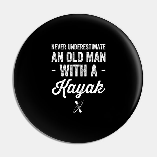 Never underestimate an old man with a kayak Pin by captainmood