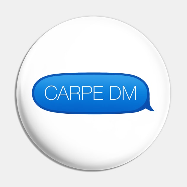 Carpe Diem - Seize the Opportunity to Direct Message Me Pin by Shirt for Brains