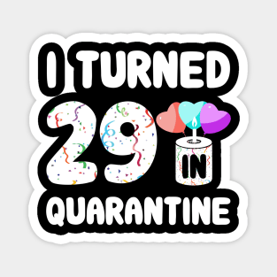 I Turned 29 In Quarantine Magnet