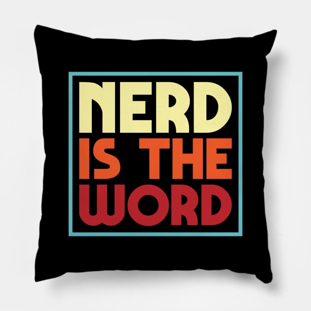 Nerd Is The Word Pillow by Justsmilestupid