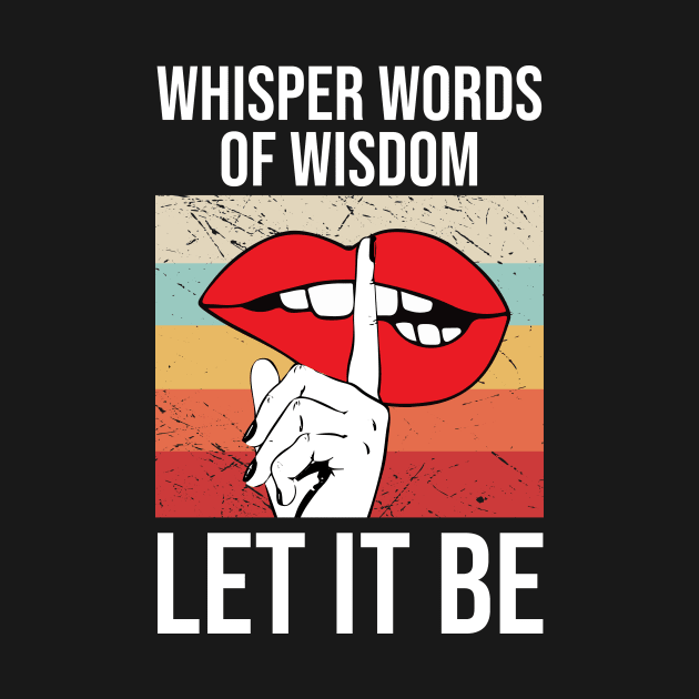 Whisper words of wisdom let it be by anema
