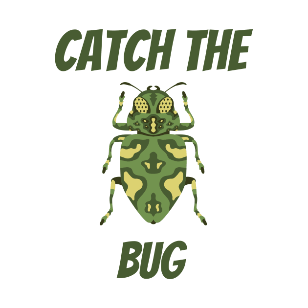 Catch the bug by Witty Wear Studio