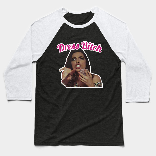 Dress Bitch The Good Place Dress Bitch Baseball T Shirt Teepublic