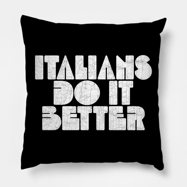 Italians Do It Better Pillow by unknown_pleasures