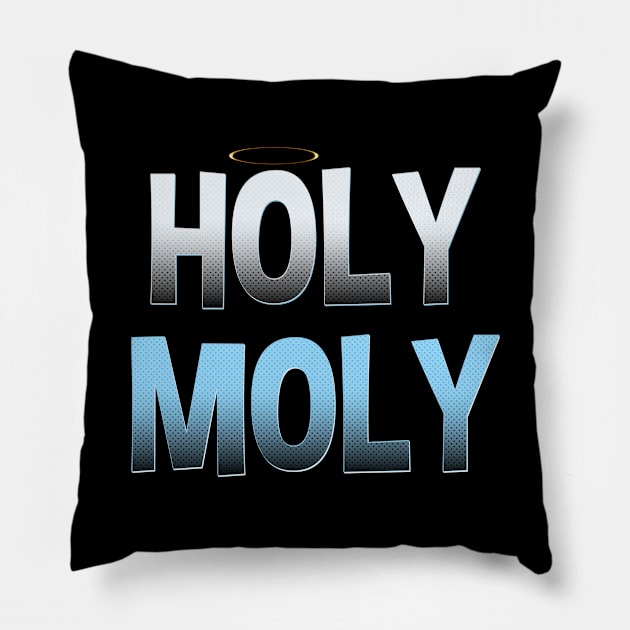 Funny Holy Moly Sarcastic Saying Novelty Humor Pillow by TeeTeeUp