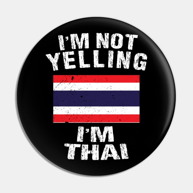 I'm Not Yelling I'm Thai Pin by TShirtWaffle1