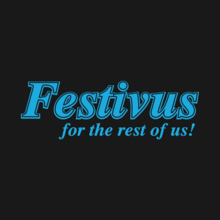 Festivus For The Rest of Us T-Shirt