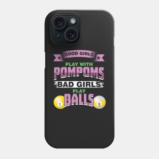 Funny Good Girls Play With PomPoms Bad Girls Play Balls Phone Case