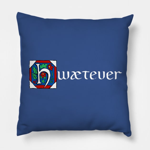 Hwætever! (In White) Pillow by platypusinplaid