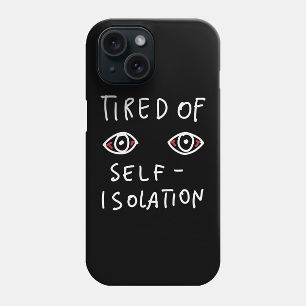 Tired Of Self Isolation - Social Distancing Quarantine Drawing Phone Case by isstgeschichte