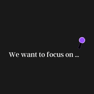 We want to focus on... bts jungkook funny quote. T-Shirt