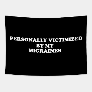 Personally Victimized by my migraines, Tummy Ache Shirt, Chronic Illness Tapestry