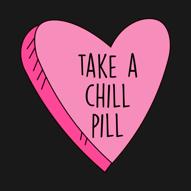 Valentine's Day Take A Chill Pill Candy Heart Funny by charlescheshire