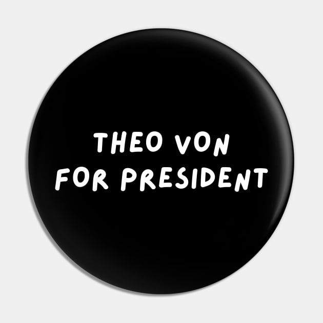 Theo Von for President | This Past Weekend Theo Von Gear Pin by blueduckstuff