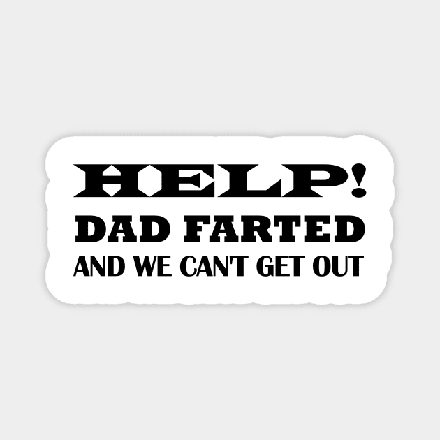 Help Dad Farted We Can't Get Out Magnet by Souna's Store