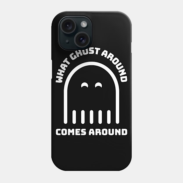 What Goes Around Comes Around - Funny Halloween Design Phone Case by art-by-shadab