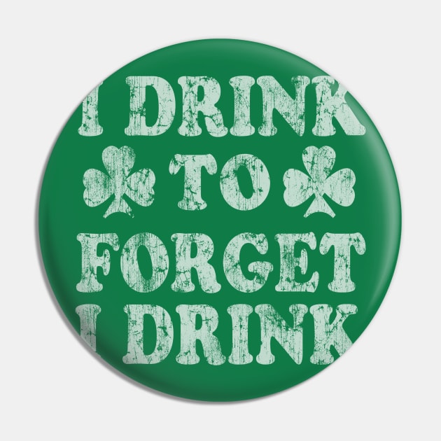 I Drink To Forget I Drink Pin by E