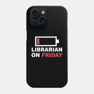 Librarian On Friday Low Battery Phone Case