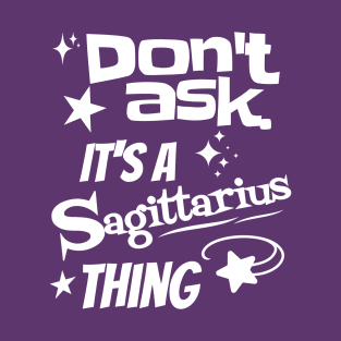 It's a Sagittarius Thing T-Shirt