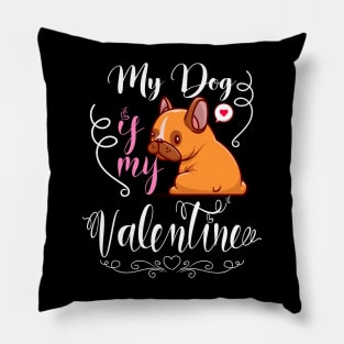 Funny Valentine's day Quote,My dog is my valentine Cool design for valentine's day Pillow