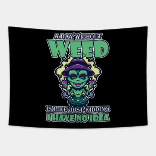 A Day Without Weed Is Like Cannabis Weed Smoking Tapestry