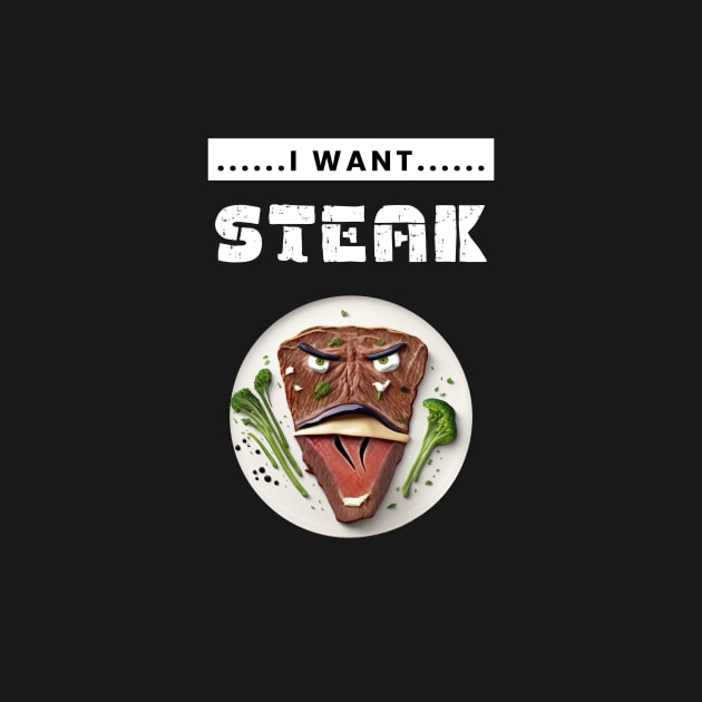 I Want Steak by TranMuse