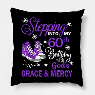 Stepping Into My 60th Birthday With God's Grace & Mercy Bday Pillow