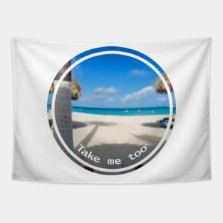 Take Me Too a Beach Vacation Tapestry
