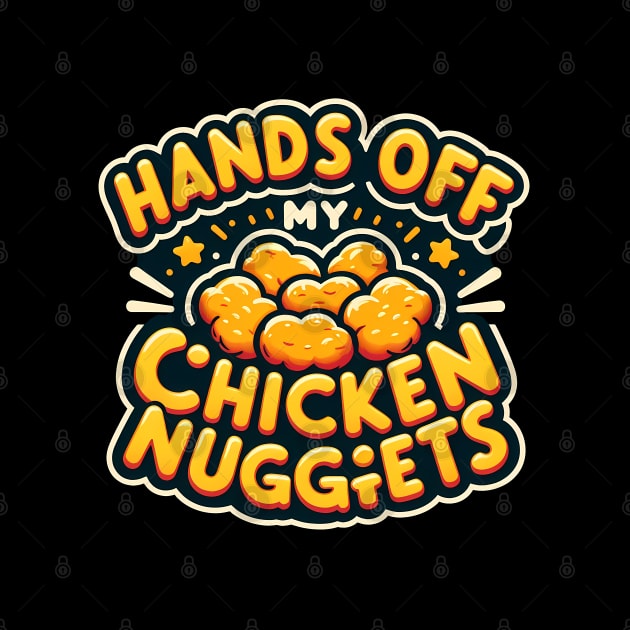 Hands Off My Chicken Nuggets by ANSAN