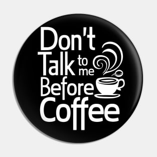 Funny Dont Talk To Me Until Ive Had My Coffee Pin