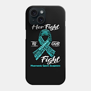 Myasthenia Gravis Awareness Her Fight Is Our Fight Phone Case