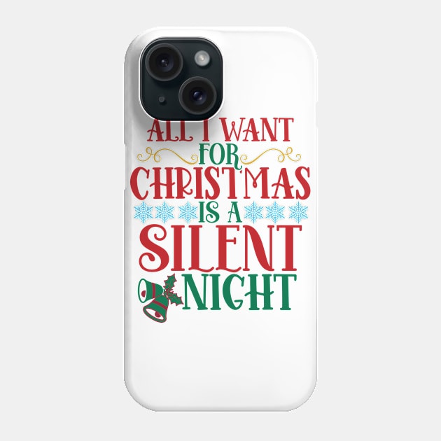 All i want for Christmas is a silent night Phone Case by Coral Graphics