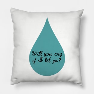 Will You Cry Pillow