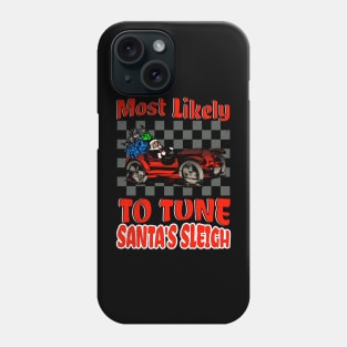 Most Likely To Tune Santa's Sleigh Funny Racing Christmas Car Xmas Phone Case